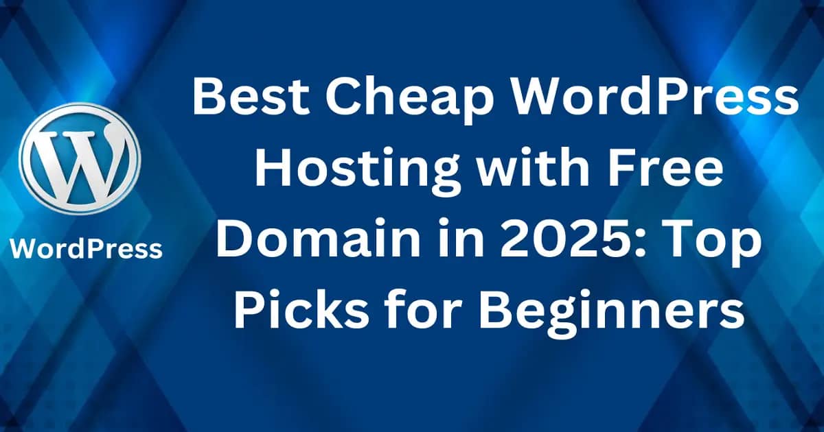 Best Cheap WordPress Hosting with Free Domain in 2025: Top Picks for Beginners