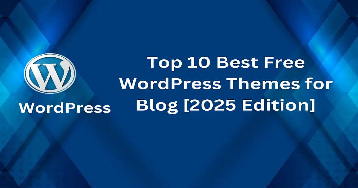 Top 10 Best Free WordPress Themes for Blog [2025 Edition]